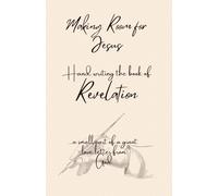 Making Room for Jesus: Hand writing the book of Revelation (Making Room for Jesus ... Hand writing the books of the Bible)