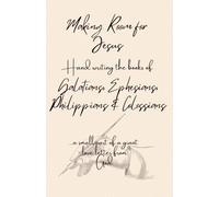 Making Room for Jesus: Hand writing the books of Galatians, Ephesians, Philippians & Colossians
