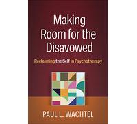 Making Room for the Disavowed: Reclaiming the Self in Psychotherapy