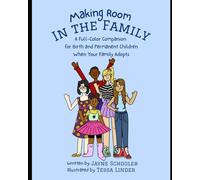 Making Room in the Family: A Full Color Companion for Birth and Permanent Children When Your Family Adopts (Opening Hearts, Sharing Homes: Books for ... Permanent Children in Foster/Adoptive Homes)