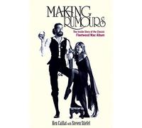 Making Rumours: The Inside Story of the Classic Fleetwood Mac Album