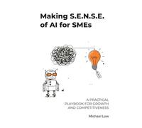 Making S.E.N.S.E. of AI for SMEs: A Practical Playbook for Growth and Competitiveness