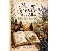Making Scents of It All: Your Drop by Drop Guide