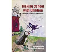 Making School with Children: Engaging Learners to Think Critically
