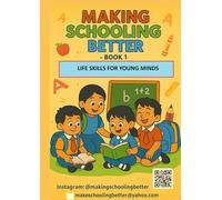 Making Schooling Better - Book 1: Life Skills for Young Minds
