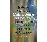 Making Sense in Common: A Reading of Whitehead in Times of Collapse (Posthumanities)