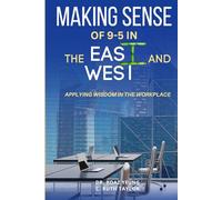 Making Sense of 9-5 in the East and West: Applying Wisdom in the Workplace