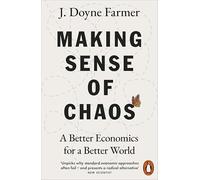 Making Sense of Chaos: A Better Economics for a Better World