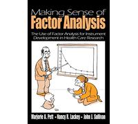 Making Sense of Factor Analysis: The Use of Factor Analysis for Instrument Development in Health Care Research