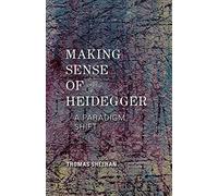 Making Sense of Heidegger: A Paradigm Shift (New Heidegger Research Series)