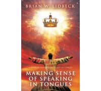 Making Sense of Speaking in Tongues: A Look at Tongues in Light of Christ