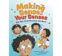 Making Sense of Your Senses: How Your Brain Perceives the World