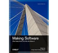 Making Software: What Really Works, and Why We Believe it