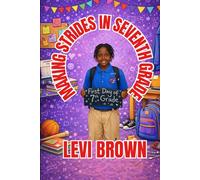 Making Strides in Seventh Grade: 8 (Levi Brown's Growing Through the Grades)