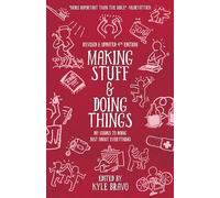 Making Stuff & Doing Things (4th Edition): DIY Guides to Just About Everything (Good Life)