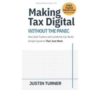 Making Tax Digital Without the Panic: How Sole Traders and Landlords Can Build Simple Systems That Just Work