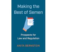 Making the Best of Semen: Prospects for Law and Regulation: 27 (Families, Law, and Society)