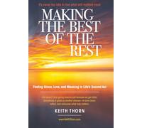 Making the Best of the Rest: Finding Grace, Love, and Meaning in Life’s Second Act (The Long Road Series: Memoirs of Life, Love, Loss, and Lessons Learned)