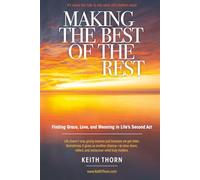 Making the Best of the Rest: Finding Grace, Love, and Meaning in Life’s Second Act (The Long Road Series: Memoirs of Life, Love, Loss, and Lessons Learned)