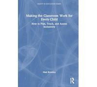 Making the Classroom Work for Every Child: How to Plan, Teach, and Assess Inclusively (Equity in Education Series)