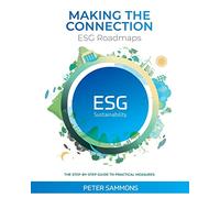 Making the Connection - ESG Roadmaps: THE STEP-BY-STEP GUIDE TO PRACTICAL MEASURES