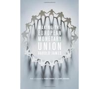 Making the European Monetary Union by Harold James (2012-11-02)