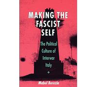 Making the Fascist Self: Privatizing the Russian Economy: The Political Culture of Interwar Italy (The Wilder House Series in Politics, History and Culture)