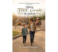 Making THE Grade in School: Change Your Mindset and Catapult to Success