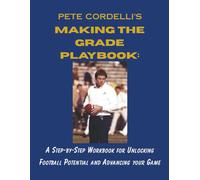 Making the Grade PlayBook: A Step-by-Step Workbook for Unlocking Football Potential and Advancing your Game (Making The Grade BUNDLE)