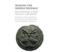 Making the Middle Republic: New Approaches to Rome and Italy, c.400-200 BCE