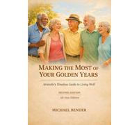 Making the Most of Your Golden Years: Aristotle's Timeless Guide to Living Well
