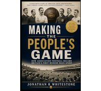 Making the People’s Game: How Association Soccer Football Became Britain’s First Modern Mass Sport