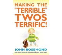John Rosemond – Making the Terrible Twos Terrific! – Volumen 16
