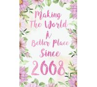 Making The World A Better Place Since 2008 Composition Notebook: Flower Pink Lined Journal, Vintage Flower Themed Journal Or Diary, For Women, Sister, ... (Birthday Gift Idea For Pink Color Lovers)