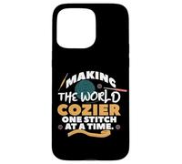 Making The World Cozier One Stitch AT ATIME. Carcasa para iPhone 15 Pro MAX