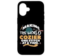Making The World Cozier One Stitch AT ATIME. Carcasa para iPhone 16