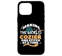 Making The World Cozier One Stitch AT ATIME. Carcasa para iPhone 16 Pro MAX