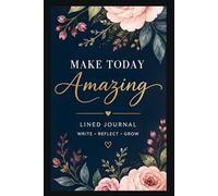 MAKING TODAY AMAZING -Elegant Floral Notebook Journal: Minimalist Watercolor Flower Design | Lined Pages for Writing, Planning & Reflection | Perfect ... Goals, Gratitude & Daily Inspiration