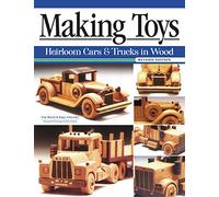 Making Toys, Revised Edition: Heirloom Cars & Trucks in Wood