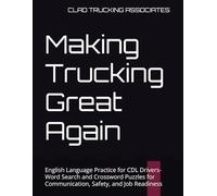 Making Trucking Great Again: English Language Practice for CDL Drivers- Word Search and Crossword Puzzles for Communication, Safety, and Job Readiness