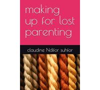 making up for lost parenting