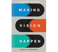 Making Vision Happen Study Guide