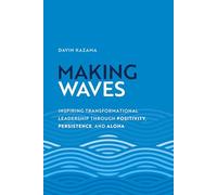 Making Waves: Inspiring Transformational Leadership Through Positivity, Persistence, and Aloha