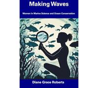 Making Waves: Women in Marine Science and Ocean Conservation