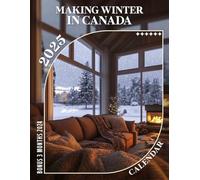 Making Winter in Canada Calendar 2025: 15 Months of Snowy Splendor October 2024 to December 2025 Capturing the Beauty of a Canadian Winter Perfect for ... Organizing in Large Size 8.5 x 11 Ideal Gifts