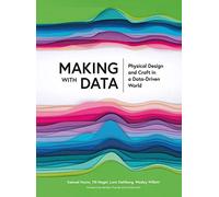 Making with Data: Physical Design and Craft in a Data-Driven World (AK Peters Visualization Series)