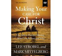 Making Your Case for Christ Video Study: An Action Plan for Sharing What you Believe and Why [DVD]