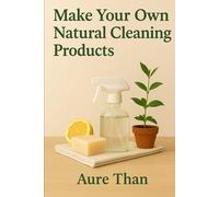 Making your own natural cleaning products