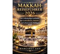 MAKKAH-REISEFÜHRER 2026: Der vollständige Leitfaden für Gottesdienst, Reisen und Leben in der Heiligen Stadt