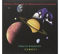 Makoto, Pikacyu - OM Sweet Home - We Are Shining Stars From Darks